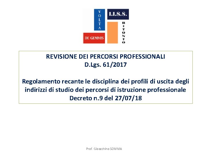REVISIONE DEI PERCORSI PROFESSIONALI D. Lgs. 61/2017 Regolamento recante le disciplina dei profili di