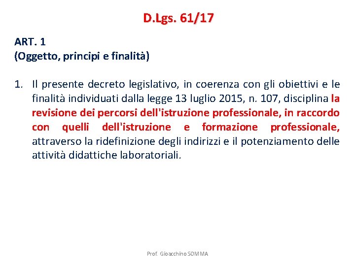D. Lgs. 61/17 ART. 1 (Oggetto, principi e finalità) 1. Il presente decreto legislativo,