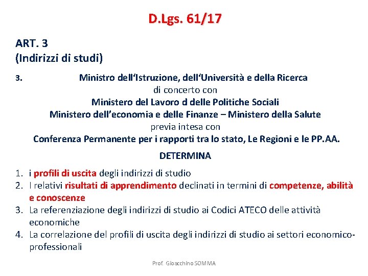 D. Lgs. 61/17 ART. 3 (Indirizzi di studi) 3. Ministro dell‘Istruzione, dell‘Università e della