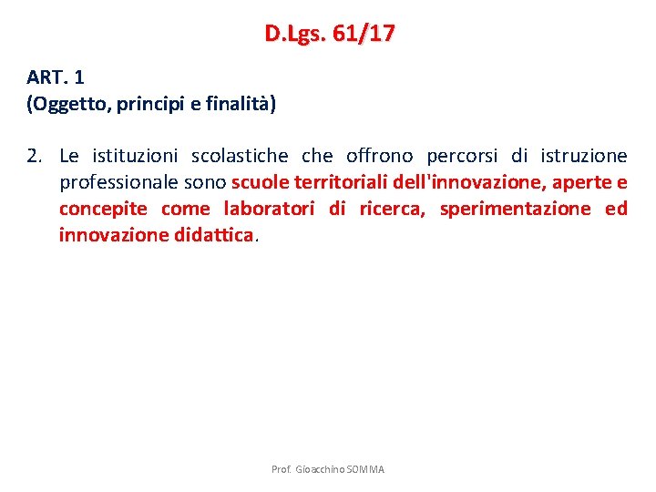 D. Lgs. 61/17 ART. 1 (Oggetto, principi e finalità) 2. Le istituzioni scolastiche offrono