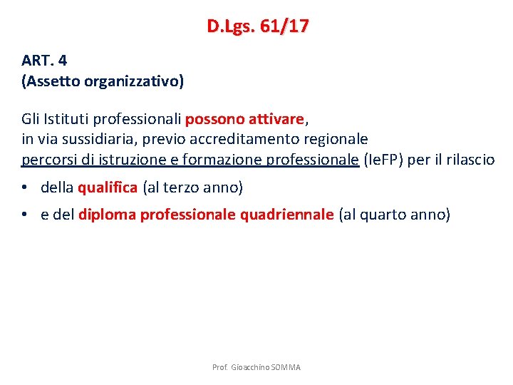 D. Lgs. 61/17 ART. 4 (Assetto organizzativo) Gli Istituti professionali possono attivare, in via
