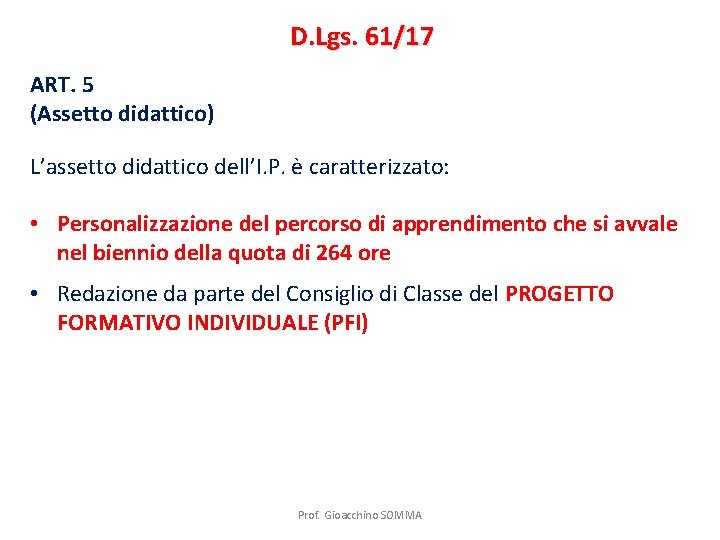 D. Lgs. 61/17 ART. 5 (Assetto didattico) L’assetto didattico dell’I. P. è caratterizzato: •