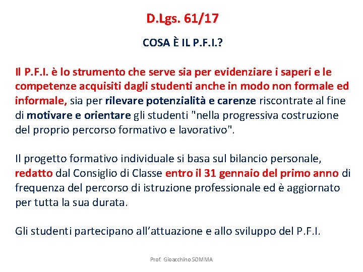 D. Lgs. 61/17 COSA È IL P. F. I. ? Il P. F. I.