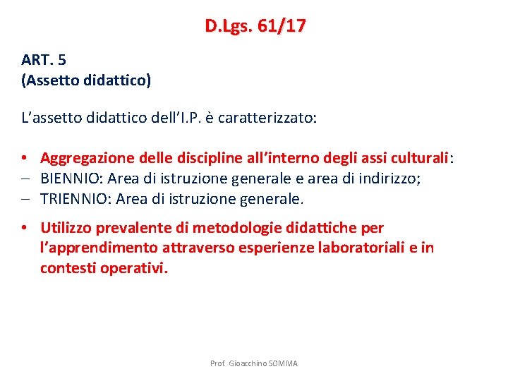 D. Lgs. 61/17 ART. 5 (Assetto didattico) L’assetto didattico dell’I. P. è caratterizzato: •