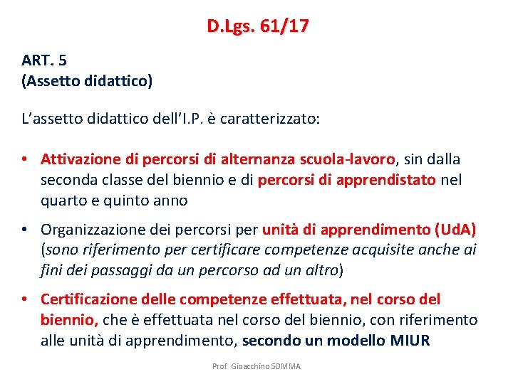 D. Lgs. 61/17 ART. 5 (Assetto didattico) L’assetto didattico dell’I. P. è caratterizzato: •