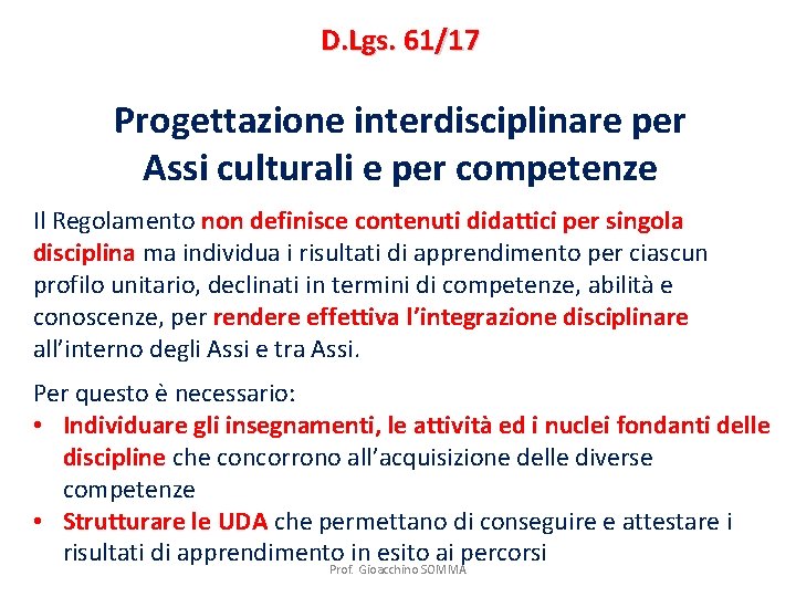 D. Lgs. 61/17 Progettazione interdisciplinare per Assi culturali e per competenze Il Regolamento non