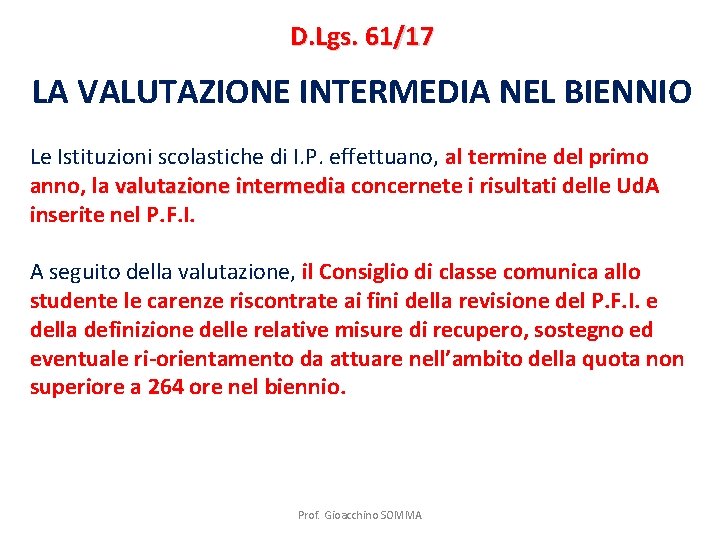 D. Lgs. 61/17 LA VALUTAZIONE INTERMEDIA NEL BIENNIO Le Istituzioni scolastiche di I. P.