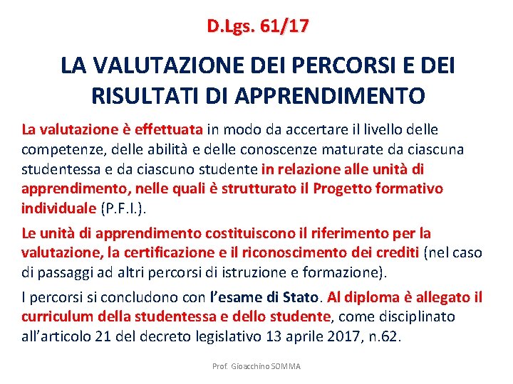 D. Lgs. 61/17 LA VALUTAZIONE DEI PERCORSI E DEI RISULTATI DI APPRENDIMENTO La valutazione