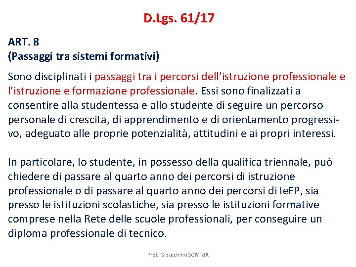 D. Lgs. 61/17 ART. 8 (Passaggi tra sistemi formativi) Sono disciplinati i passaggi tra