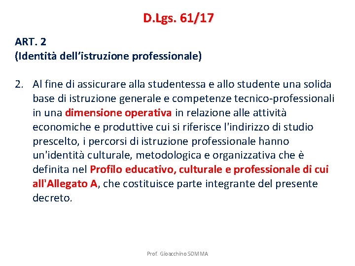 D. Lgs. 61/17 ART. 2 (Identità dell’istruzione professionale) 2. Al fine di assicurare alla