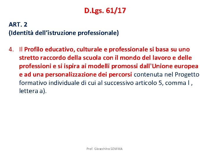 D. Lgs. 61/17 ART. 2 (Identità dell’istruzione professionale) 4. Il Profilo educativo, culturale e