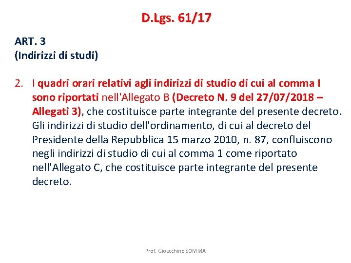 D. Lgs. 61/17 ART. 3 (Indirizzi di studi) 2. I quadri orari relativi agli