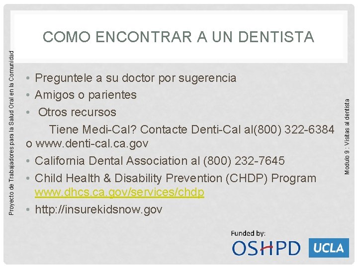  • Preguntele a su doctor por sugerencia • Amigos o parientes • Otros