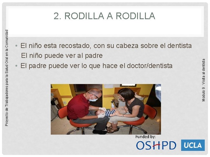  • El niño esta recostado, con su cabeza sobre el dentista El niño