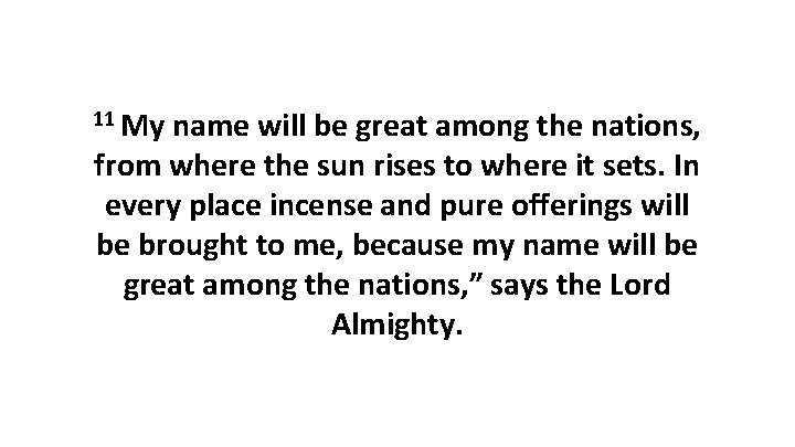 11 My name will be great among the nations, from where the sun rises