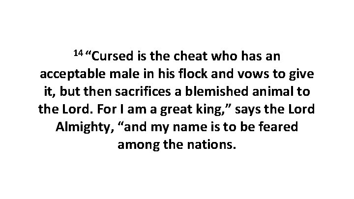 14 “Cursed is the cheat who has an acceptable male in his flock and