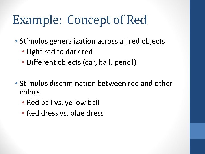 Example: Concept of Red • Stimulus generalization across all red objects • Light red