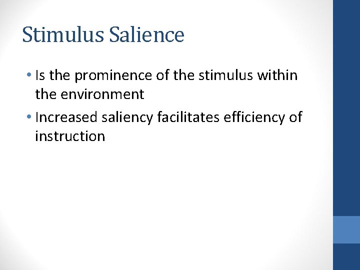 Stimulus Salience • Is the prominence of the stimulus within the environment • Increased