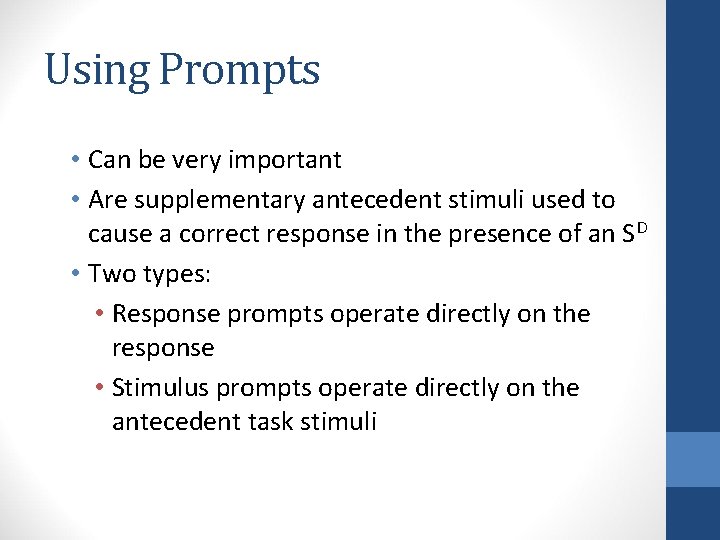 Using Prompts • Can be very important • Are supplementary antecedent stimuli used to