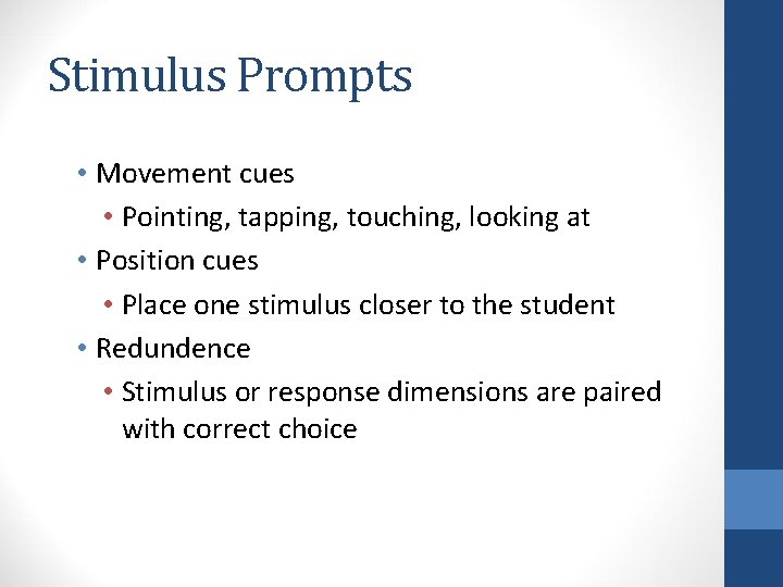 Stimulus Prompts • Movement cues • Pointing, tapping, touching, looking at • Position cues