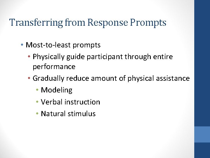 Transferring from Response Prompts • Most-to-least prompts • Physically guide participant through entire performance