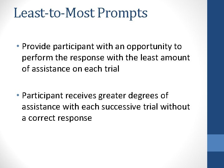 Least-to-Most Prompts • Provide participant with an opportunity to perform the response with the