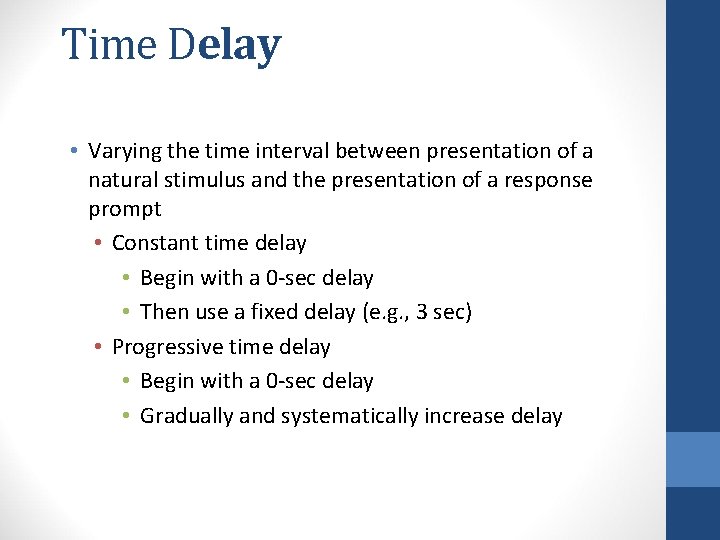 Time Delay • Varying the time interval between presentation of a natural stimulus and