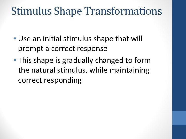 Stimulus Shape Transformations • Use an initial stimulus shape that will prompt a correct