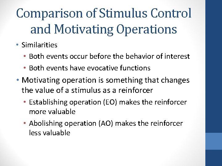 Comparison of Stimulus Control and Motivating Operations • Similarities • Both events occur before