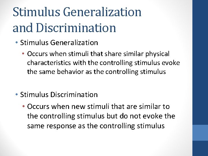 Stimulus Generalization and Discrimination • Stimulus Generalization • Occurs when stimuli that share similar