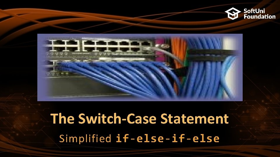 The Switch-Case Statement Simplified if-else-if-else 
