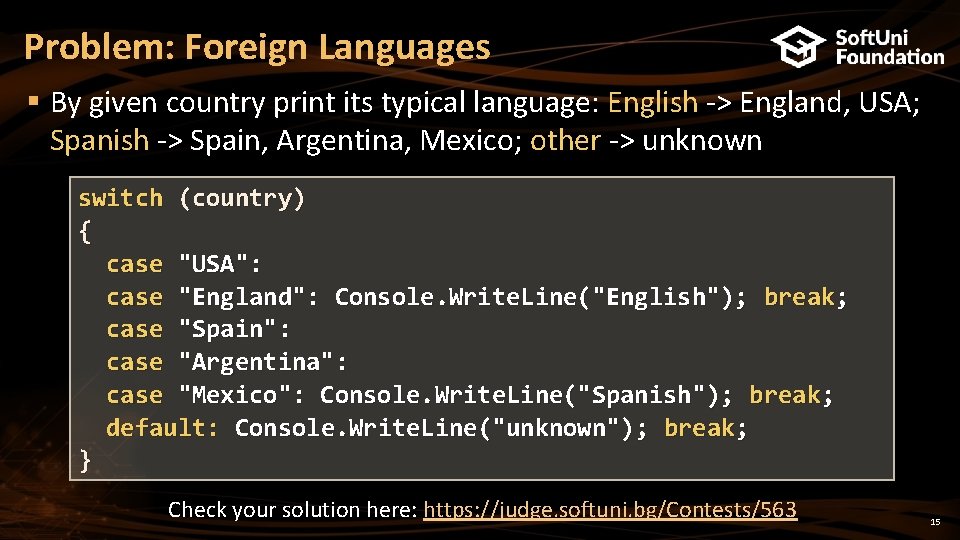 Problem: Foreign Languages § By given country print its typical language: English -> England,