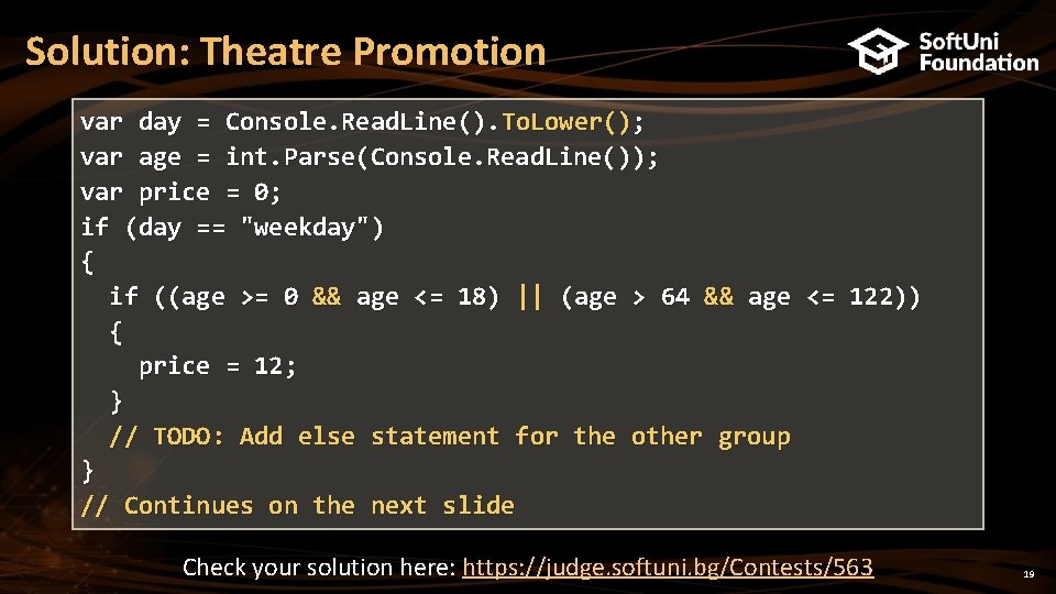 Solution: Theatre Promotion var day = Console. Read. Line(). To. Lower(); var age =