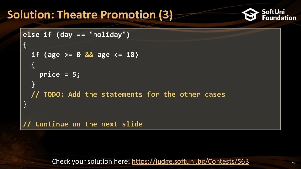 Solution: Theatre Promotion (3) else if (day == "holiday") { if (age >= 0