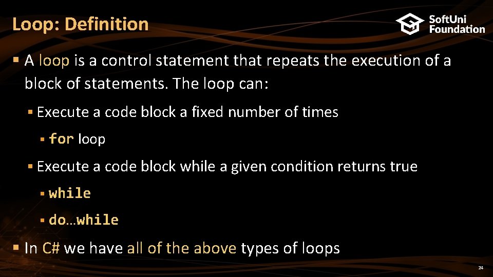 Loop: Definition § A loop is a control statement that repeats the execution of