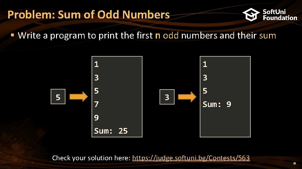 Problem: Sum of Odd Numbers § Write a program to print the first n