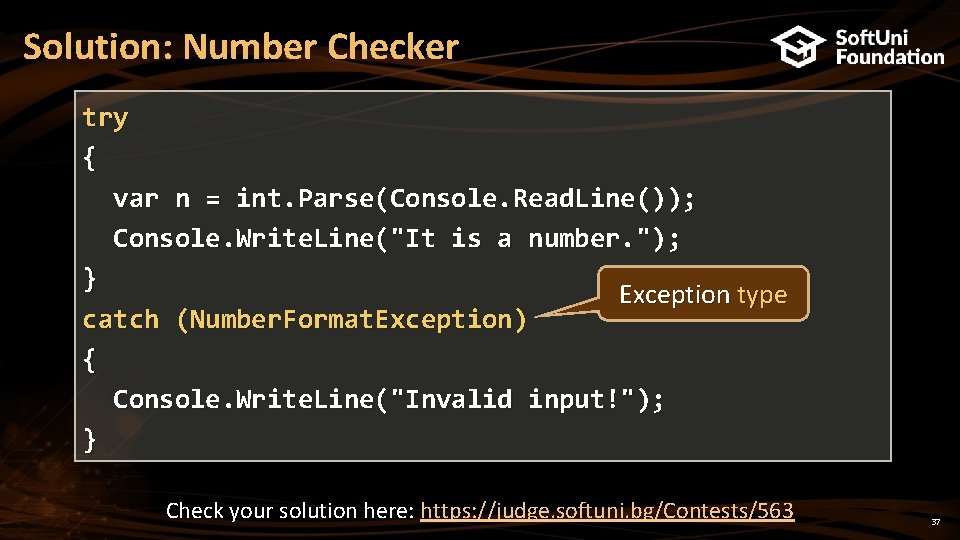 Solution: Number Checker try { var n = int. Parse(Console. Read. Line()); Console. Write.