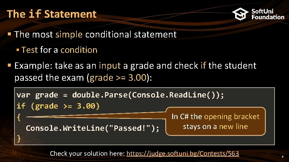 The if Statement § The most simple conditional statement § Test for a condition