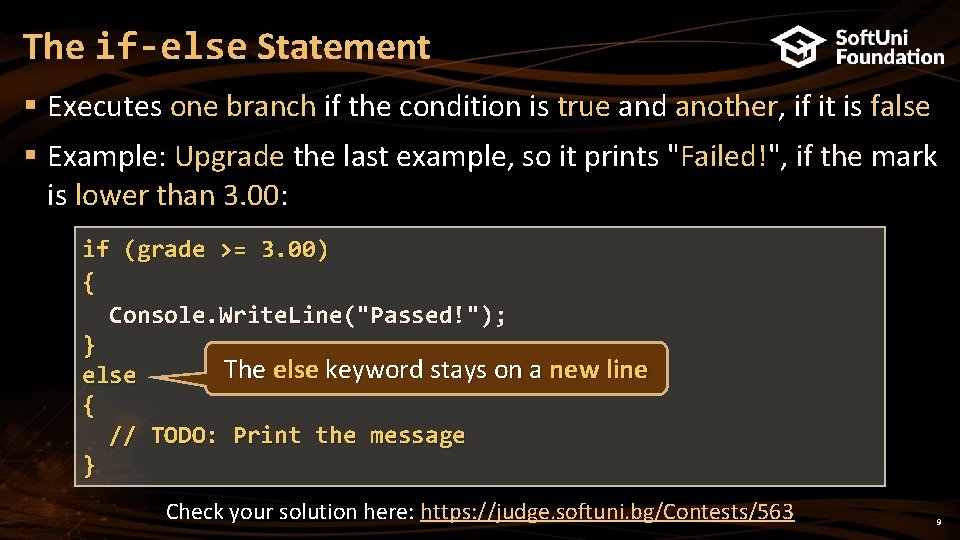 The if-else Statement § Executes one branch if the condition is true and another,