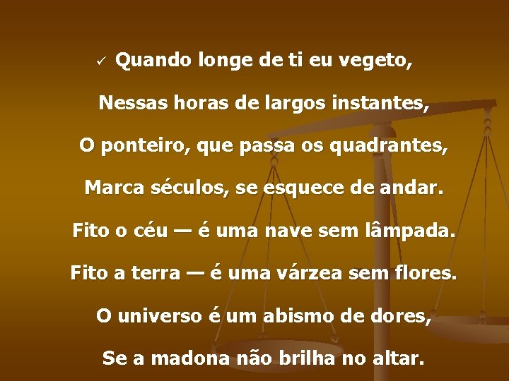 ü Quando longe de ti eu vegeto, Nessas horas de largos instantes, O ponteiro,