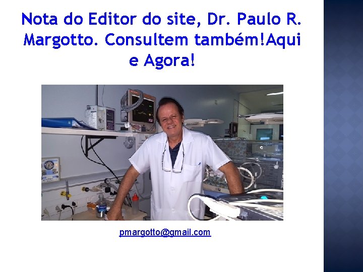 Nota do Editor do site, Dr. Paulo R. Margotto. Consultem também!Aqui e Agora! pmargotto@gmail.