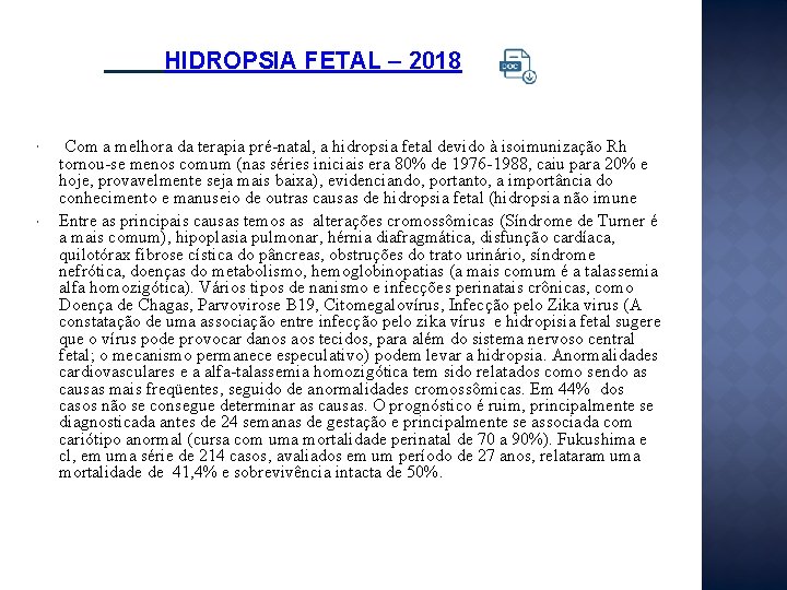 HIDROPSIA FETAL – 2018 Com a melhora da terapia pré-natal, a hidropsia fetal devido