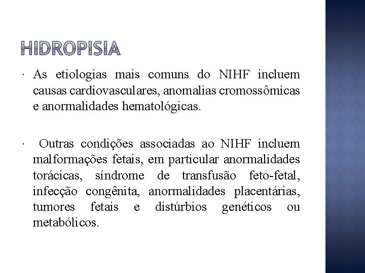  As etiologias mais comuns do NIHF incluem causas cardiovasculares, anomalias cromossômicas e anormalidades