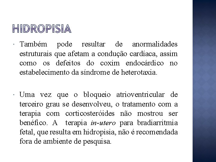  Também pode resultar de anormalidades estruturais que afetam a condução cardíaca, assim como