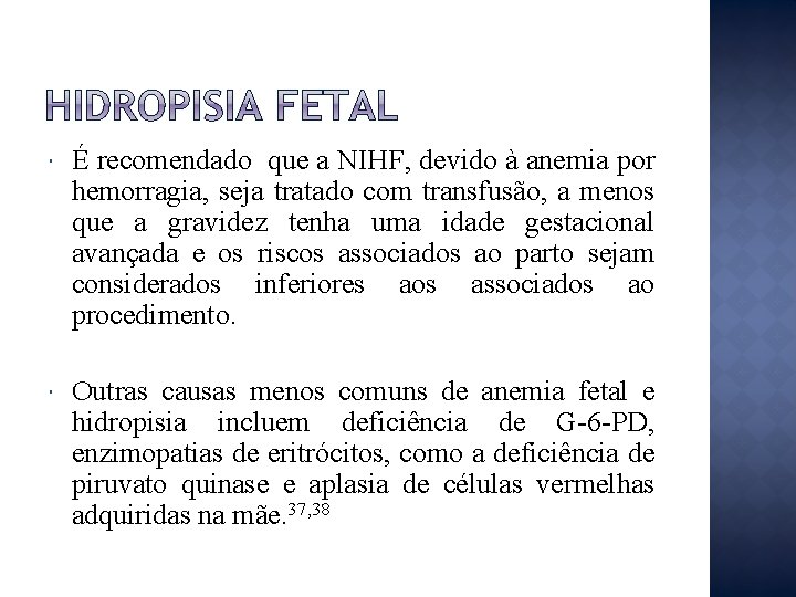  É recomendado que a NIHF, devido à anemia por hemorragia, seja tratado com