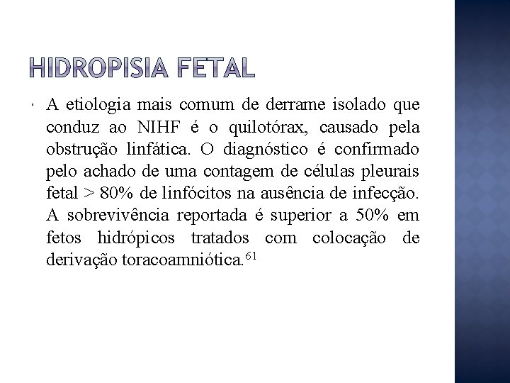  A etiologia mais comum de derrame isolado que conduz ao NIHF é o