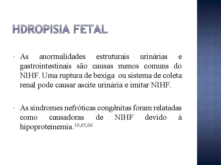  As anormalidades estruturais urinárias e gastrointestinais são causas menos comuns do NIHF. Uma