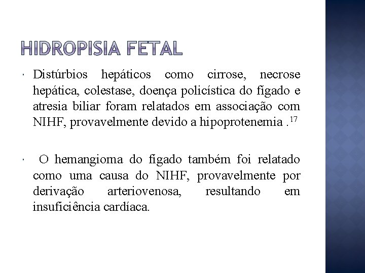  Distúrbios hepáticos como cirrose, necrose hepática, colestase, doença policística do fígado e atresia