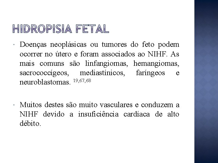  Doenças neoplásicas ou tumores do feto podem ocorrer no útero e foram associados