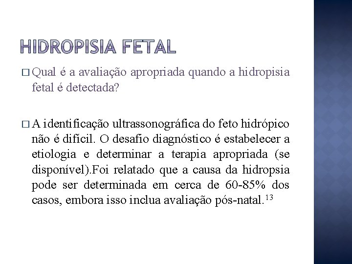 � Qual é a avaliação apropriada quando a hidropisia fetal é detectada? �A identificação